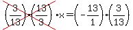 cross%28%283%2F13%29%2813%2F3%29%29x=%28-13%2F1%29%283%2F13%29