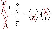 cross%281%2F3%29y%2Fcross%281%2F3%29=%2828%2F3%29%2F%281%2F3%29=%2828%2Fcross%283%29%29%28cross%283%29%2F1%29