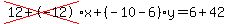 cross(12+-12)*x+(-10-6)*y=6+42