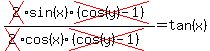 cross(2)sin(x)cross((cos(y)-1))/(cross(2)cos(x)cross((cos(y)-1)))= tan(x)