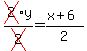 cross(2)y/cross(2)=(x+6)/2