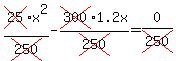 cross(25)x^2/cross(250)-cross(300)1.2x/cross(250)=0/cross(250)