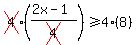 cross%284%29%28%282x-1%29%2Fcross%284%29%29%3E=4%288%29