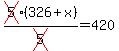 cross%285%29%28326%2Bx%29%2Fcross%285%29=420