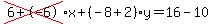cross%286%2B-6%29%2Ax%2B%28-8%2B2%29%2Ay=16-10