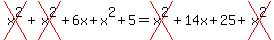 cross%28x%5E2%29%2Bcross%28x%5E2%29%2B6x%2Bx%5E2%2B5=cross%28x%5E2%29%2B14x%2B25%2Bcross%28x%5E2%29