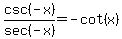 csc(-x)/sec(-x)=-cot(x)