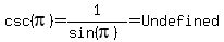 csc%28pi%29+=+1%2F%28sin%28pi%29%29=+Undefined