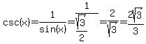 csc%28x%29=1%2Fsin%28x%29=1%2F%28sqrt%283%29%2F2%29=2%2Fsqrt%283%29=2sqrt%283%29%2F3
