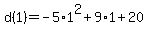 d%281%29+=+-5%2A1%5E2+%2B+9%2A1+%2B+20