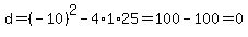 d=%28-10%29%5E2-4%2A1%2A25+=+100-100+=+0