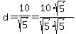 d=+10%2Fsqrt%285%29+=+%2810%2Asqrt%285%29%29%2F%28sqrt%285%29%2Asqrt%285%29%29+