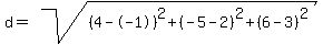 d=+sqrt%28%284--1%29%5E2+%2B%28-5-2%29%5E2+%2B+%286-3%29%5E2%29