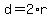 d=2*r