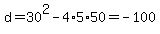 d=30%5E2-4%2A5%2A50+=+-100