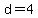 d=4