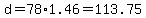 d=78%2A1.46=113.75
