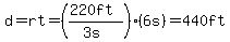 d=rt=%28%28220ft%29%2F%283s%29%29%286s%29=+440ft