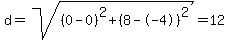 d=sqrt%28%280-0%29%5E2+%2B+%288--4%29%5E2%29=+12+