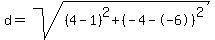 d=sqrt%28%284-1%29%5E2%2B%28-4--6%29%5E2%29