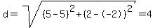 d=sqrt%28%285-5%29%5E2+%2B+%282--2%29%5E2%29=+4+