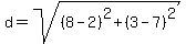 d=sqrt%28%288-2%29%5E2%2B%283-7%29%5E2%29