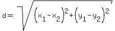 d=sqrt( (x[1]-x[2])^2 + (y[1]-y[2])^2)