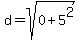 d=sqrt(0+5^2)
