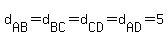 d[AB]=d[BC]=d[CD]=d[AD]=5