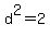 d%5E2+=+2