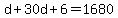 d + 30d + 6 = 1680