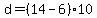 d = (14 - 6)*10