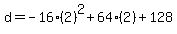 d+=+-16%282%29%5E2%2B64%282%29%2B128