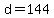 d+=+144