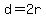 d = 2r