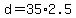 d+=+35%2A2.5