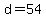 d = 54