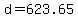 d+=+623.65