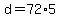 d = 72*5