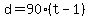 d = 90*(t - 1)