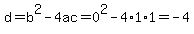 d+=+b%5E2+-4ac+=+0%5E2+-+4%2A1%2A1+=+-4