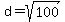 d+=+sqrt%28100%29