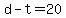 d+-+t+=+20