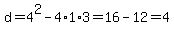 d+=+4%5E2+-4%2A1%2A3+=+16+-+12+=+4