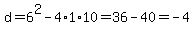 d=6%5E2-4%2A1%2A10+=+36-40+=+-4