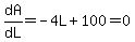 dA%2FdL=-4L%2B100=0