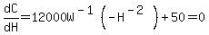 dC%2FdH=12000W%5E%28-1%29%28-H%5E%28-2%29%29%2B50=0