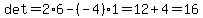det+=+2%2A6-%28-4%29%2A1+=+12%2B4+=+16