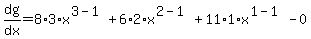 dg%2Fdx+=+8%2A3%2Ax%5E%283-1%29+%2B+6%2A2%2Ax%5E%282-1%29+%2B+11%2A1%2Ax%5E%281-1%29+-+0