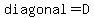 diagonal=D